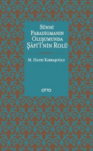 Sünni Paradigmanın Oluşumunda Şafiinin Rolü