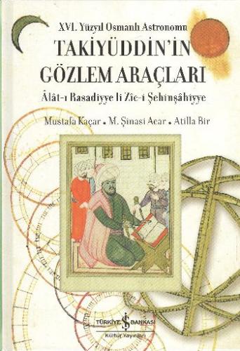 16. Yüzyıl Osmanlı Astronomu Takiyüddin'in Gözlem Araçları M. Şinasi A