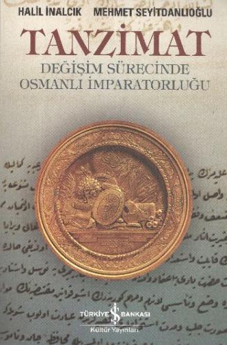 Tanzimat - Değişim Sürecinde Osmanlı İmparatorluğu Halil İnalcık