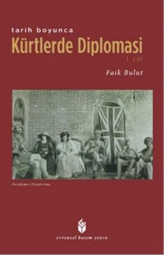 Tarih Boyunca Kürtlerde Diplomasi-1. Cilt Faik Bulut