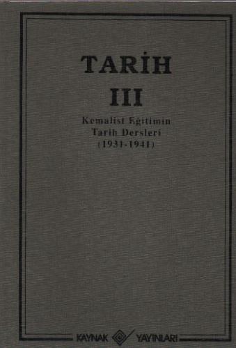 Tarih-III: Kemalist Eğitimin Tarih Dersleri [1931-1941] (Ciltli) Kolek