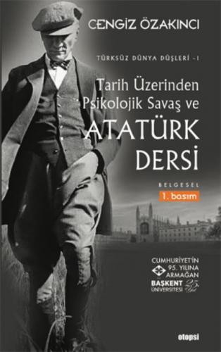 Tarih Üzerinden Psikolojik Savaş ve Atatürk Dersi Cengiz Özakıncı