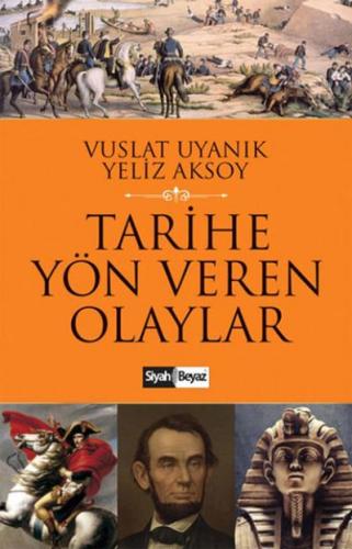 Tarihe Yön Veren Olaylar Vuslat Uyanık-Yeliz Aksoy