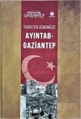 Tarihten Günümüze Ayıntab-Gaziantep