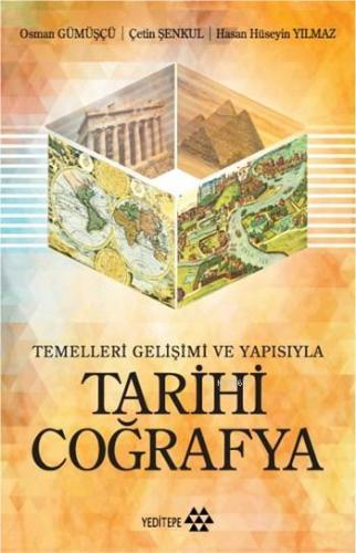 Temelleri, Gelişimi ve Yapısıyla - Tarihi Coğrafya Osman Gümüşçü