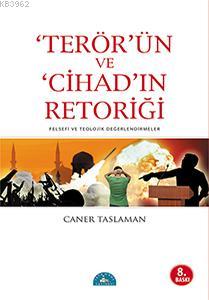 Terör'ün ve Cihad'ın Retoriği Caner Taslaman