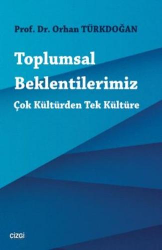 Toplumsal Beklentilerimiz : Çok Kültürden Tek Kültüre