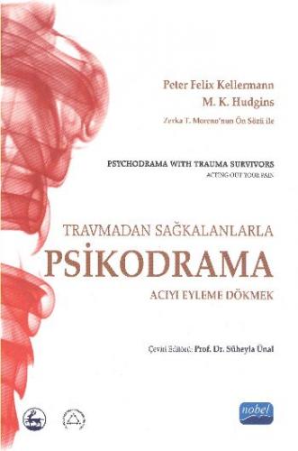 Travmadan Sağkalanlarla Psikodrama; Acıyı Eyleme Dökmek