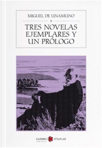 Tres Novelas Ejemplares y un Prologo Miguel de Unamuno