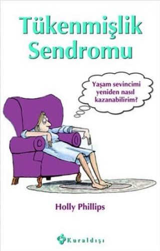Tükenmişlik Sendromu; Yaşam Sevincimi Yeniden Nasıl Kazanabilirim?