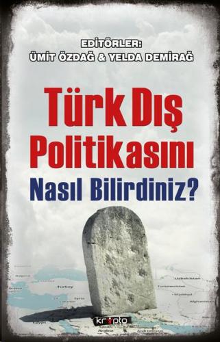 Türk Dış Politikasını Nasıl Bilirdiniz Ümit Özdağ-Yelda Demirağ