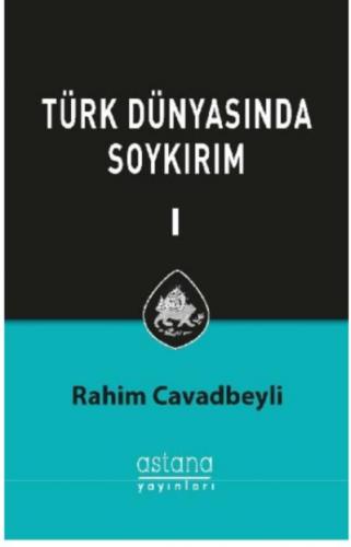 Türk Dünyasında Soykırım Cilt 1 Rahim Cavadbeyli