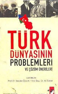 Türk Dünyasının Problemleri ve Çözüm Önerileri Ali Satan Ali Satan Nec