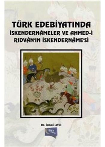 Türk Edebiyatında İskendernameler ve Ahmed-İ Rıdvan In İskendernamesi