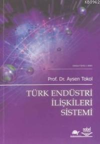 Türk Endüstri İlişkileri Sistemi Aysen TOKOL