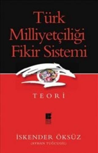 Türk Milliyetçiliği Fikir Sistemi-Teori İskender Öksüz