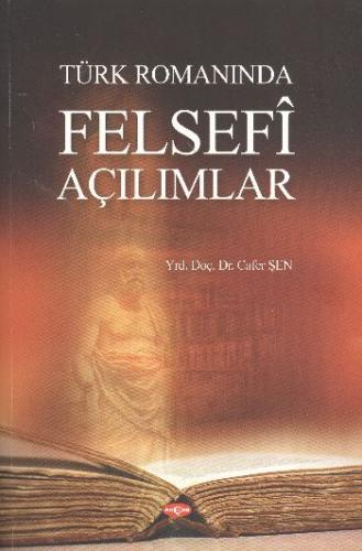 Türk Romanında Felsefi Açılımlar Cafer Şen