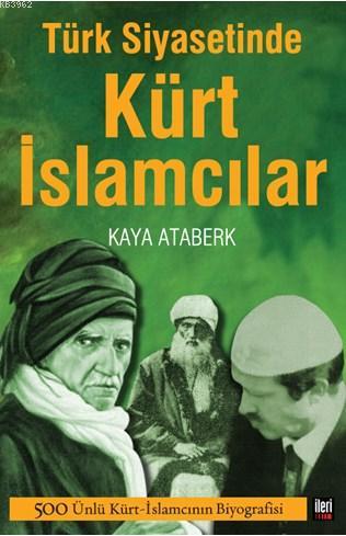 Türk Siyasetinde Kürt İslamcılar Kaya Ataberk