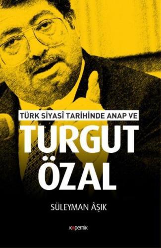 Türk Siyasi Tarihinde Anap ve Turgut Özal Süleyman Aşık
