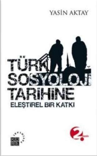 Türk Sosyoloji Tarihine Yasin Aktay
