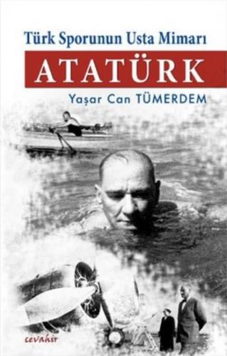 Türk Sporunun Usta Mimarı Atatürk Yaşar Can Tümerdem