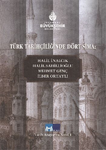 Türk Tarihçiliğinde Dört Sima:Halil İnalcık-Halil Sahillioğlu-Mehmet G