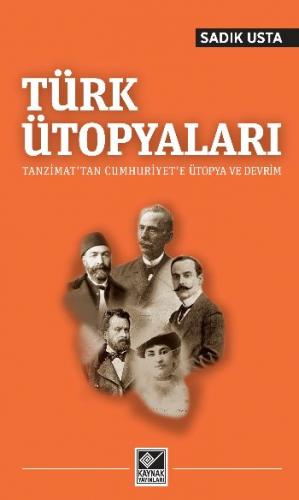 Türk Ütopyaları Tanzimattan Cumhuriyete Ütopya ve Devrim Sadık Usta
