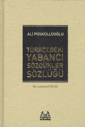 Türkçedeki Yabancı Sözcükler Sözlüğü (Ciltli) Ali Püsküllüoğlu