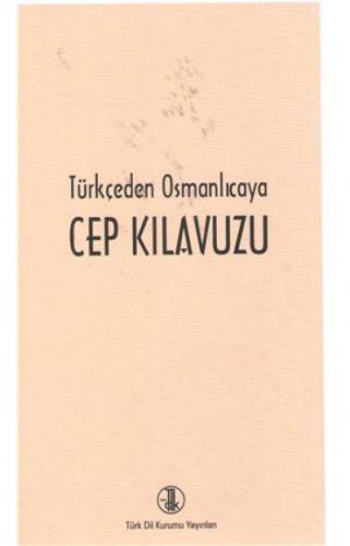 Türkçeden Osmanlıcaya Cep Kılavuzu Türk Dil Kurumu Yayınları Kolektif