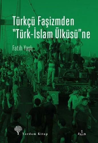 Türkçü Faşizmden Türk-İslam Ülküsü'ne Fatih Yaşlı