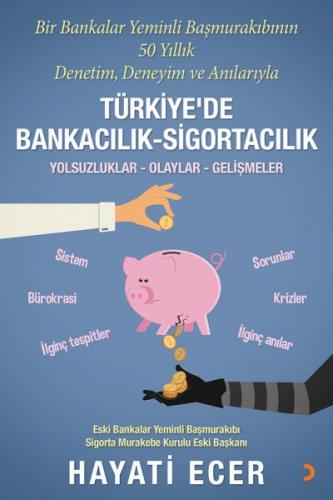 Bir Bankalar Yeminli Başmurakıbının 50 Yıllık Denetim, Deneyim ve Anılarıyla Türkiye'de Bankacılık -