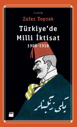 Türkiye’de Milli İktisat 1908-1918 Zafer Toprak