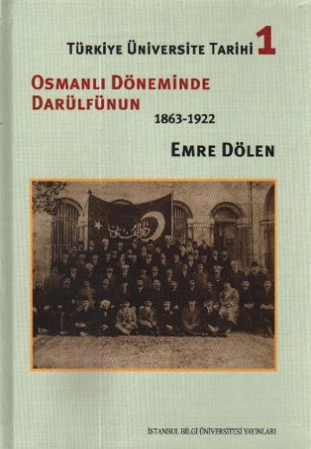 Türkiye Üniversite Tarihi-1: Osmanlı Döneminde Darülfünun (1863-1922) 