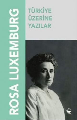 Türkiye Üzerine Yazılar Rosa Luxemburg
