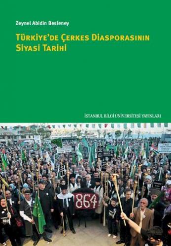 Türkiyede Çerkes Diasporasının Siyasi Tarihi Zeynel Abidin Besleney