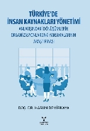 Türkiye'de İnsan Kaynakları Yönetimi; Anlayışındaki Dönüşümlerin Organizasyonlardaki Yansımalarının Araştırması