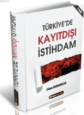 Türkiye'de Kayıt Dışı İstihdam Erkan Karaarslan
