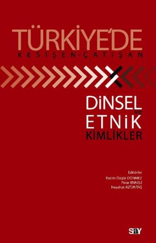 Türkiye'de Kesişen-Çatışan Dinsel Etnik ve Kimlikler