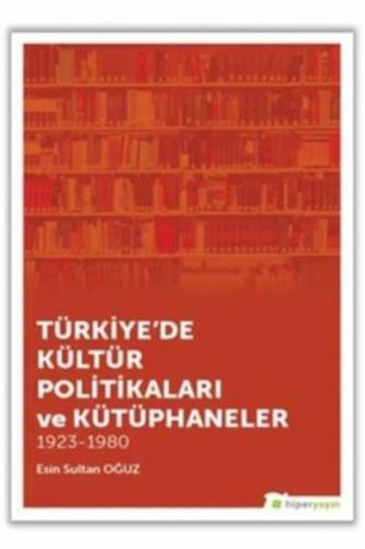 Türkiye'de Kültür Politikaları ve Kütüphaneler Esin Sultan Oğuz