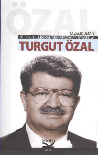 Türkiye'de Liberal-Muhafazakar Siyaset ve Turgut Özal M.Zeki Duman