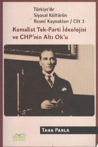 Türkiye'de Siyasal Kültürün Resmi Kaynakları-3: Kemalist Tek-Parti İde