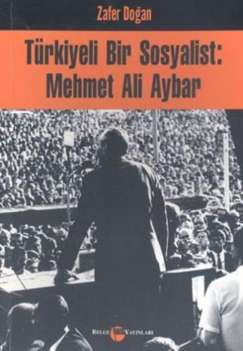Türkiyeli Bir Sosyalist: Mehmet Ali Aybar Zafer Doğan