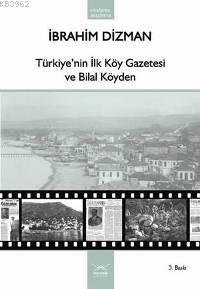 Türkiye'nin İlk Köy Gazetesi ve Bilal Köyden İbrahim Dizman