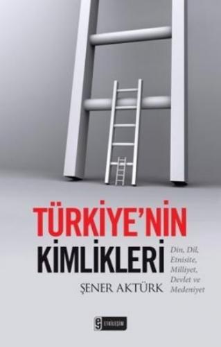 Türkiyenin Kimlikleri Şener Aktürk