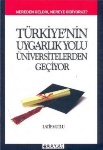 Türkiye'nin Uygarlık Yolu Üniversitelerden Geçiyor; Nereden Geldik, Nereye Gidiyoruz