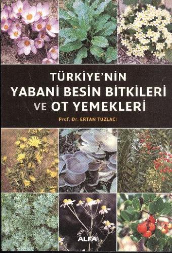 Türkiye'nin Yabani Besin Bitkileri ve Ot Yemekleri Ertan Tuzlacı