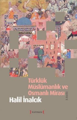Türklük Müslümanlık ve Osmanlı Mirası Ciltli Halil İnalcık