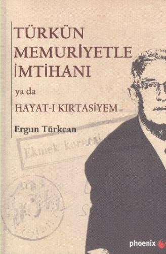 Türkün Memuriyetle İmtihanı; ya da Hayat-ı Kırtasiyem