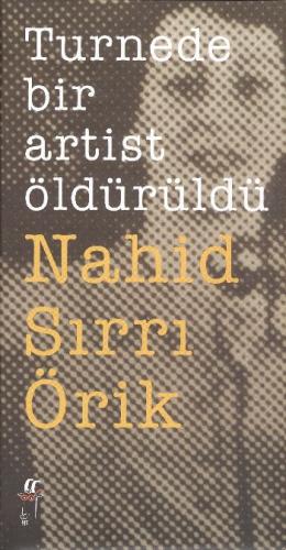 Turnede Bir Artist Öldürüldü Nahid Sırrı Örik