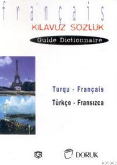 Turqu - Français / Türkçe Fransızca (Kılavuz Sözlük - Guide Dictionnai